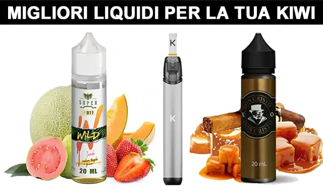Migliori Liquidi per la tua Kiwi