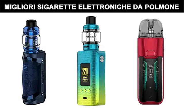 Migliori sigarette elettroniche da Polmone
